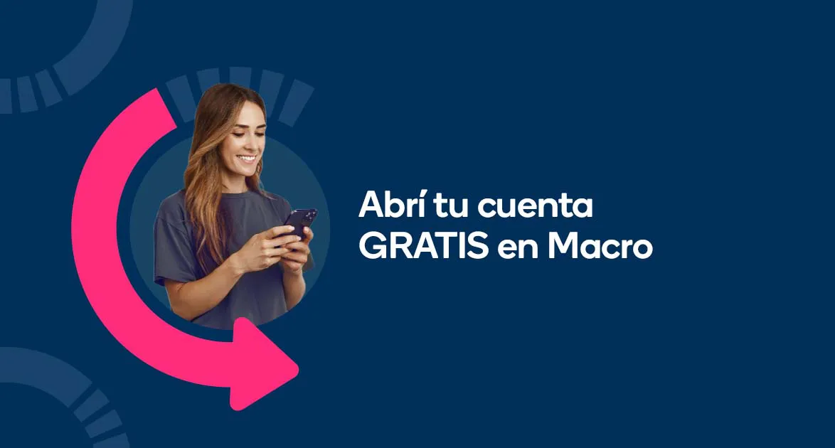 Abrí tu cuenta gratis en Macro